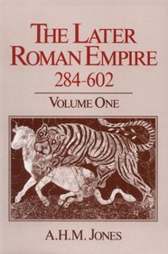 The Later Roman Empire, 284-602: A Social, Economic, and Administrative Survey. Vol. 1