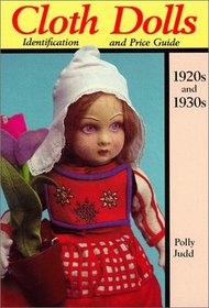 Cloth Dolls Identification & Price Guide, 1920s & 1930s
