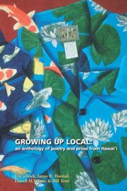 Growing Up Local: An Anthology of Poetry  Prose from Hawaii