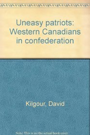Uneasy patriots: Western Canadians in confederation