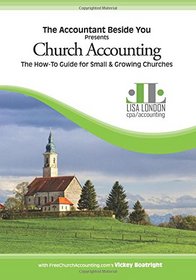 Church Accounting: The How To Guide for Small & Growing Churches (The Accountant Beside You)