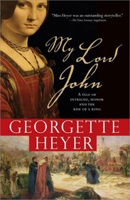 My Lord John: A Tale of Intrigue, Honor and the Rise of a King