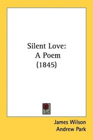 Silent Love: A Poem (1845)