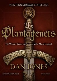 The Plantagenets: The Warrior Kings and Queens Who Made England