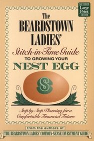 The Beardstown Ladies' Stitch-In-Time Guide to Growing Your Nest Egg: Step-By-Step Planning for a Comfortable Financial Future (Wheeler Large Print Book Series (Paper))