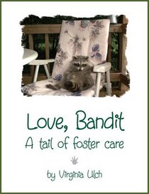 Love, Bandit - A tail of foster care