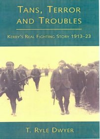 Tans, Terror and Troubles: Kerry's Real Fighting Story 1913-23