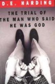 The Trial of the Man Who Said He Was God (Arkana S.)
