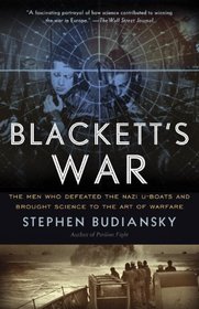 Blackett's War: The Men Who Defeated the Nazi U-Boats and Brought Science to the Art of Warfare Warfare (Vintage)
