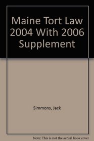 Maine Tort Law 2004 With 2006 Supplement