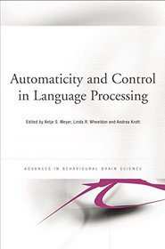 Automaticity and Control in Language Processing (Advances in Behavioural Brain Science)