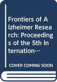 Frontiers of Alzheimer Research: Proceedings of the 5th International Symposium of the Psychiatric Research Institute of Tokyo (International Congress Series)