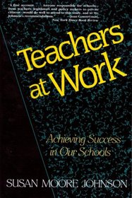 Teachers at Work: Achieving Success in Our Schools
