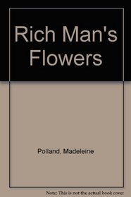 Rich Man's Flowers