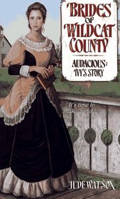 Audacious: Ivy's Story #3 (Brides of Wildcat County)