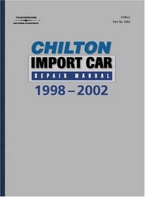 Chilton's Import Car Repair Manual, 1998-2002 - Perennial Edition