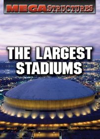 The Largest Stadiums (Megastructures)