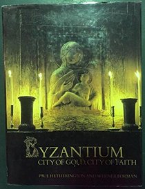 Byzantium: City of gold, city of faith (Echoes of the ancient world)
