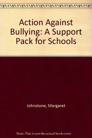 Action Against Bullying: A Support Pack for Schools