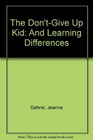 The Don'T-Give-Up Kid: And Learning Differences