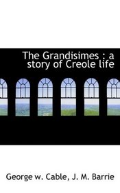 The Grandisimes: a story of Creole life