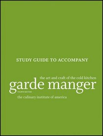 Garde Manger, Study Guide: The Art and Craft of the Cold Kitchen