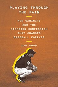 Playing Through the Pain: Ken Caminiti and the Steroids Confession That Changed Baseball Forever