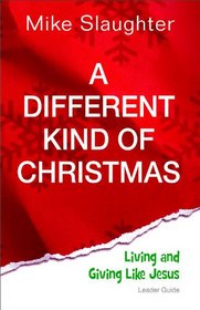 A Different Kind of Christmas Leader Guide: Living and Giving Like Jesus