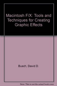 Macintosh F X: Tools and Techniques for Outrageous Graphic Effects/Book and Cd-Rom