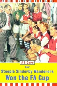 How Steeple Sinderby Wanderers Won the Fa Cup (Prion Humor Classics)