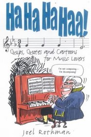 Ha Ha Ha Haa: Quips, Quotes and Cartoons for Music Lovers