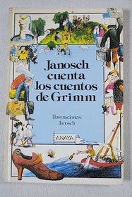 Janosch Cuenta Los Cuentos De Grimm/Janosch Relates the Stories of Grimm (Spanish Edition)