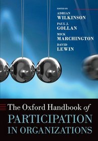 The Oxford Handbook of Participation in Organizations (Oxford Handbooks in Business)