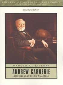 Andrew Carnegie and the Rise of Big Business (2nd Edition)