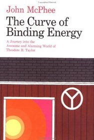 The Curve of Binding Energy : A Journey into the Awesome and Alarming World of Theodore B. Taylor
