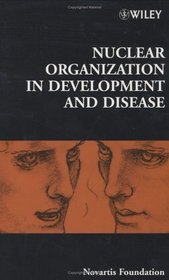 Nuclear Organization in Development and Disease - No 264 (CIBA Foundation Symposia Series)
