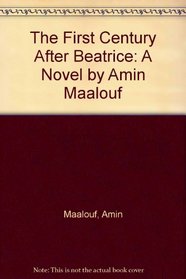 The First Century After Beatrice: A Novel by Amin Maalouf