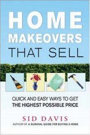 Home Makeovers That Sell: Quick And Easy Ways to Get the Highest Possible Price