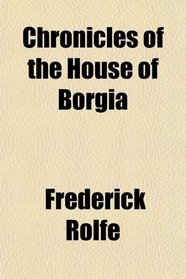 Chronicles of the House of Borgia