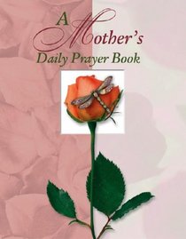 A Mother 's Daily Prayer Book (Deluxe Daily Prayer Books)