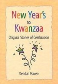 New Year's to Kwanzaa: Original Stories of Celebration