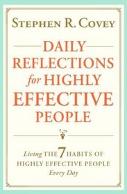 Daily Reflections for Highly Effective People: Living The Seven Habits of Highly Successful People Every Day