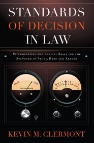 Standards of Decision in Law: Psychological and Logical Bases for the Standard of Proof, Here and Abroad