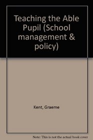 Teaching the Able Pupil (School management & policy)