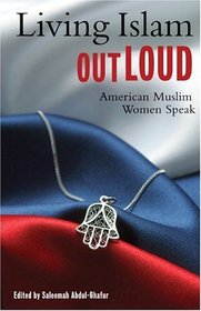 Living Islam Out Loud : American Muslim Women Speak