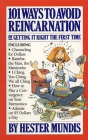 101 Ways to Avoid Reincarnation : Or, Getting It Right the First Time