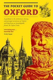 The Pocket Guide to Oxford: A Guidebook to the Architecture, History, and Principal Attractions of Oxford, with Help from Our Knowledgeable Friend, the Oxford Dodo