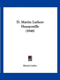 D. Martin Luthers Hauspostille (1846) (German Edition)