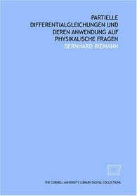 Partielle Differentialgleichungen und deren Anwendung auf physikalische Fragen (German Edition)