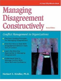 Managing Disagreement Constructively: Conflict Management in Organizations (Crisp Fifty-Minute Series)